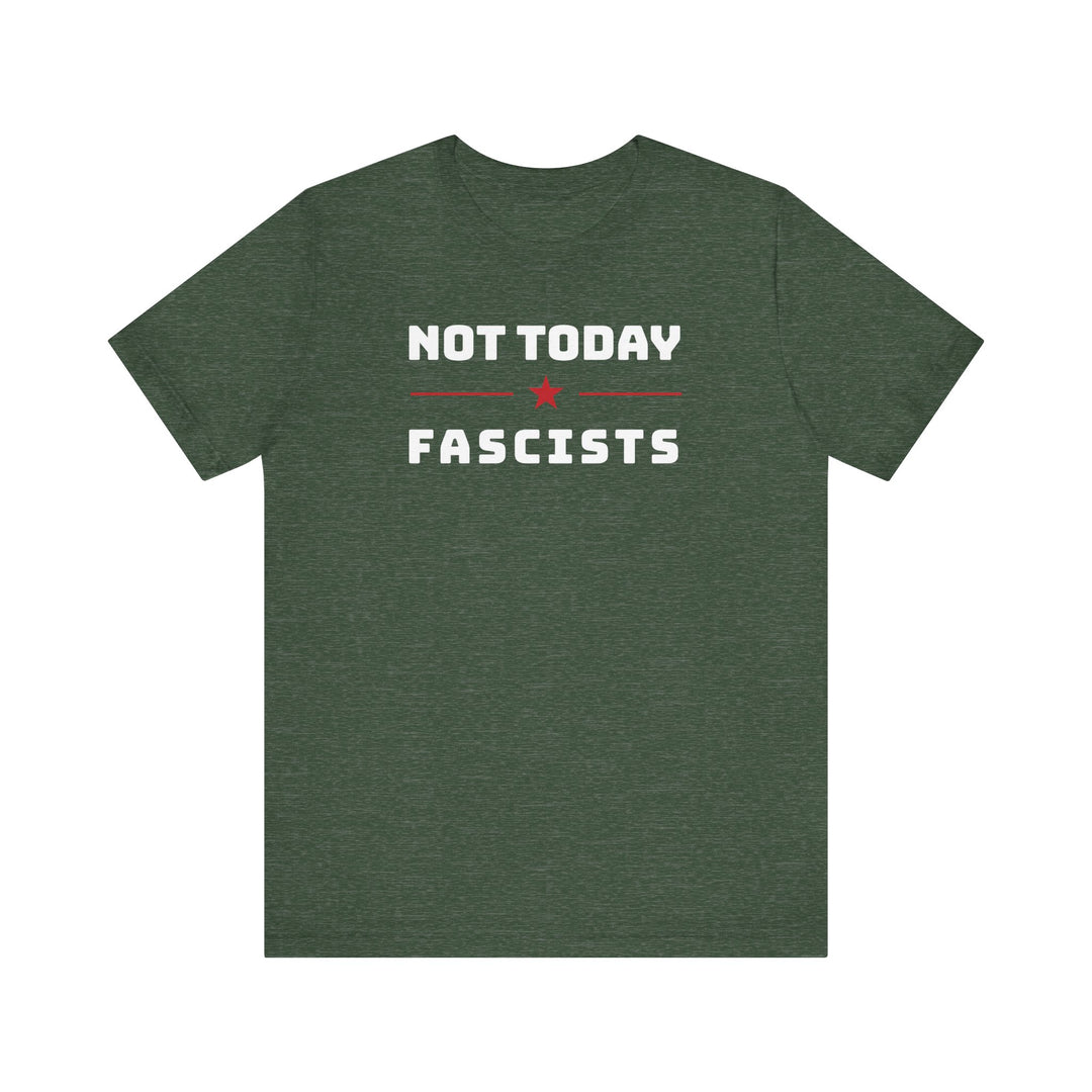 Not Today, Fascists Red Star Graphic – Unisex T-Shirt