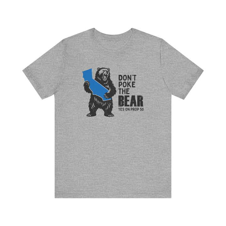 Don't Poke the Bear - Yes on 50  – Unisex T-Shirt