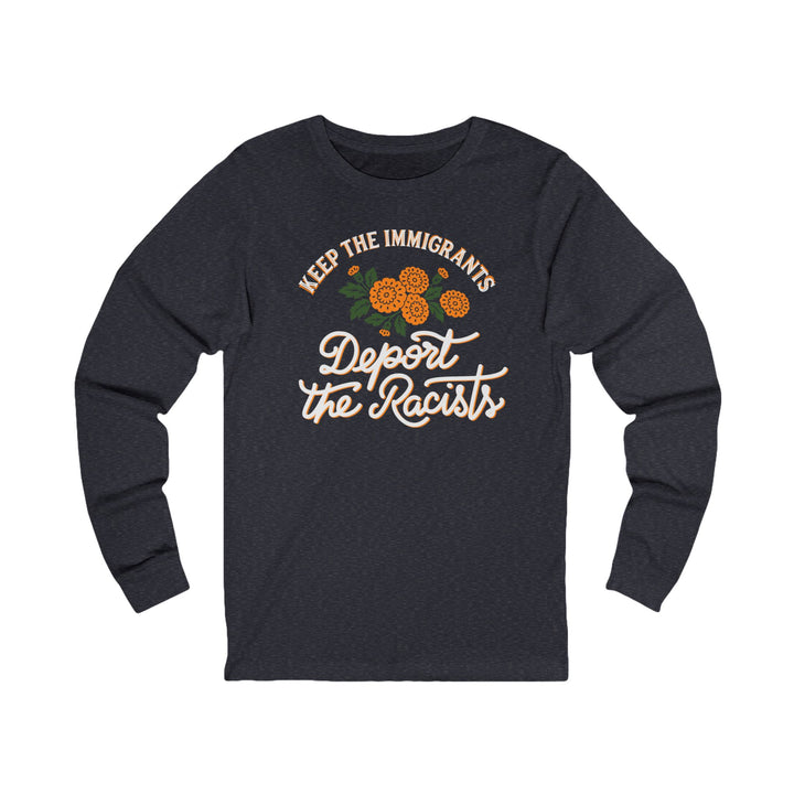 Keep the Immigrants Deport the Racists Floral – Unisex Long Sleeve Shirt