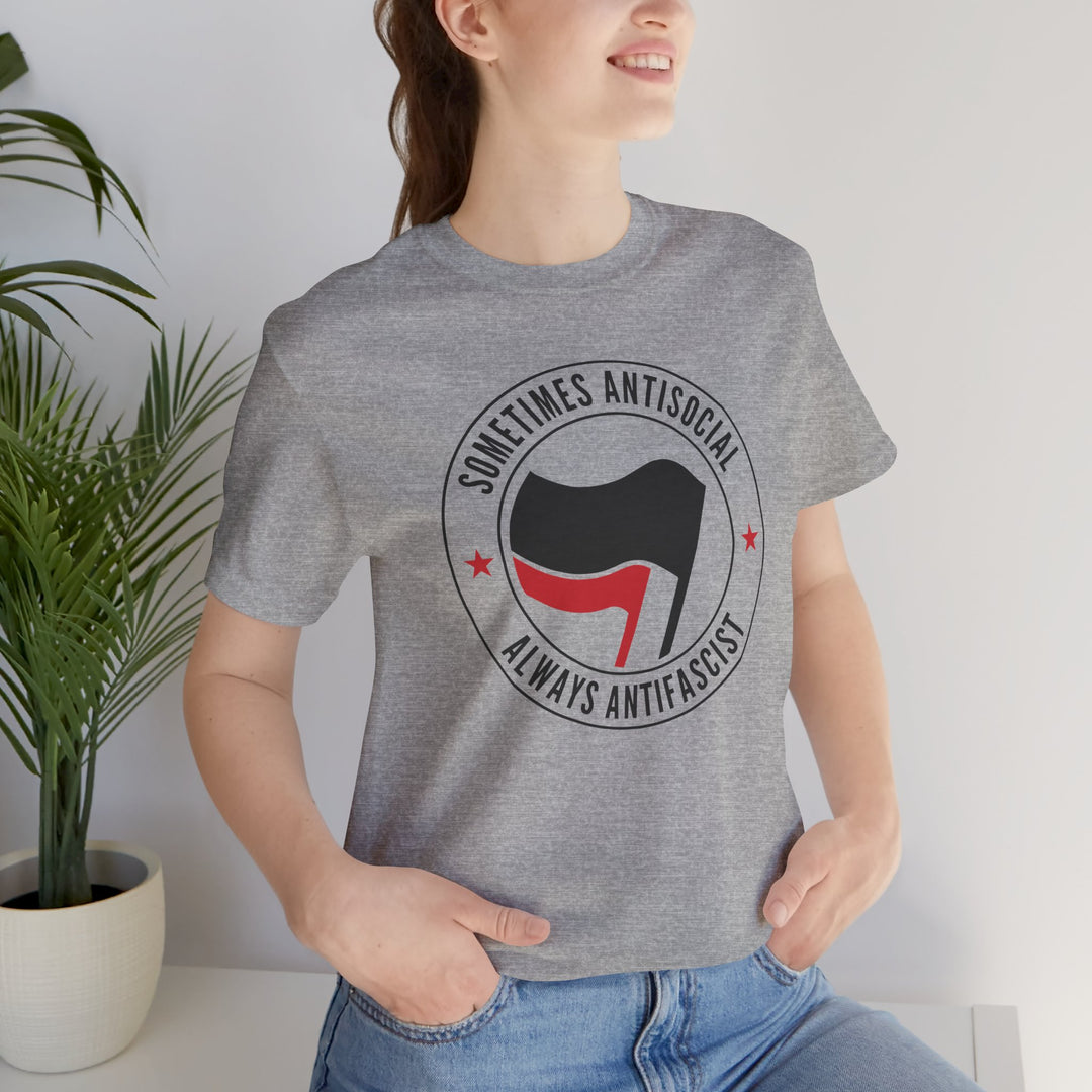 Sometimes Anti-Social Always Anti-Fascist – Unisex T-Shirt