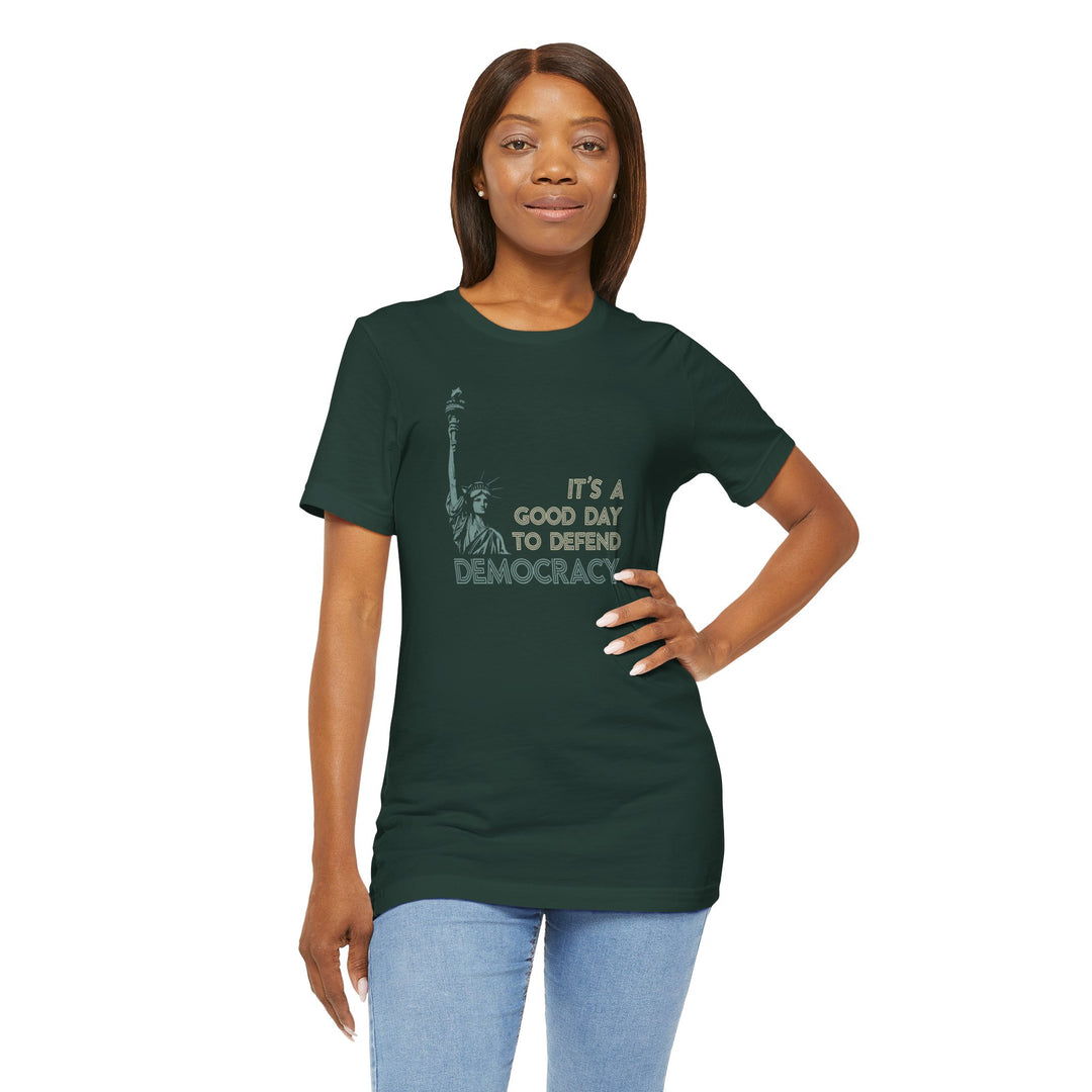 It’s a Good Day to Defend Democracy - Unisex Tee