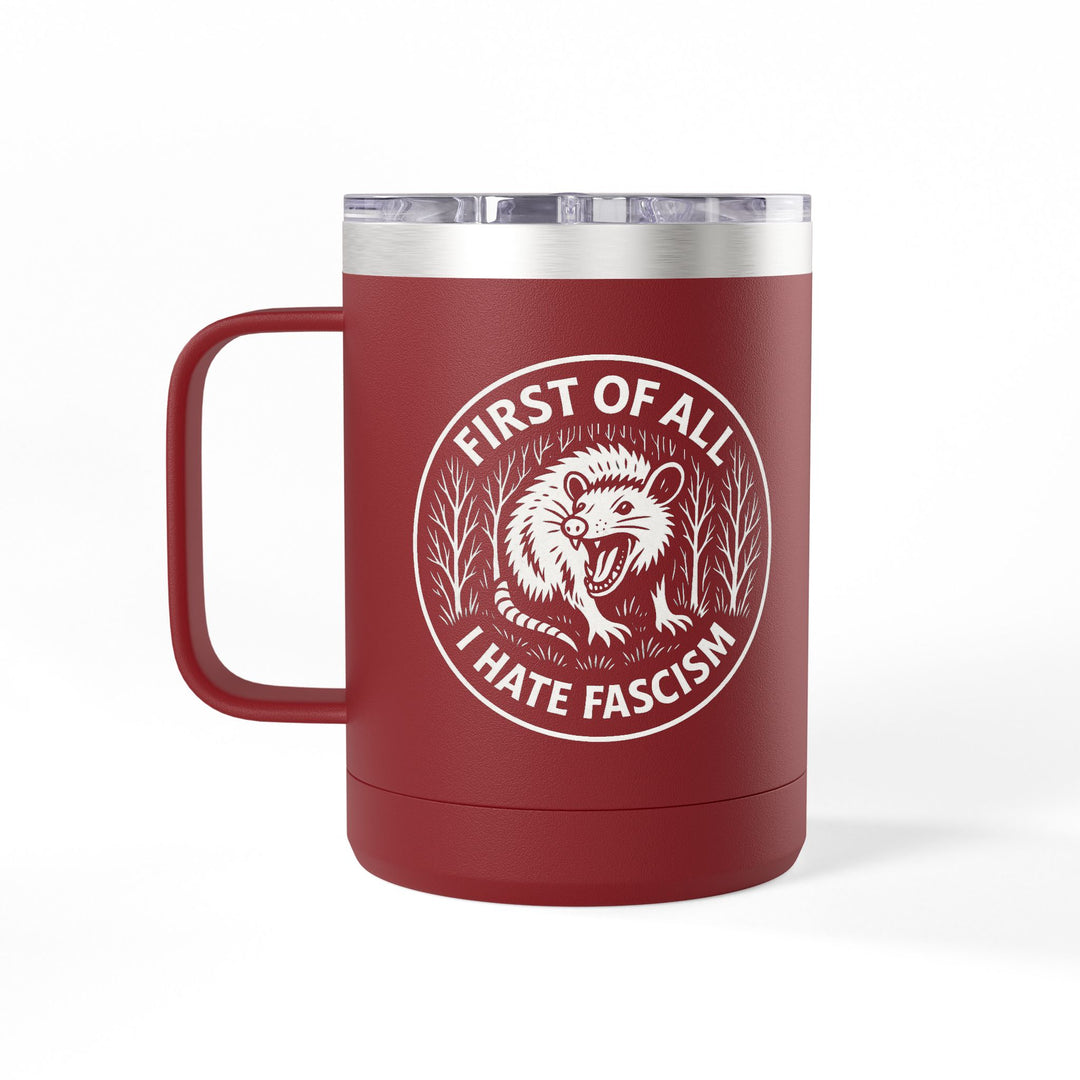First of All I Hate Fascism Opossum - Coffee Mug Tumbler, 15oz