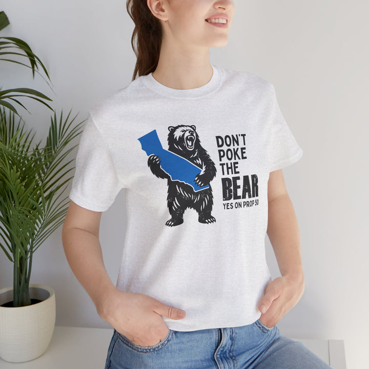 Don't Poke the Bear - Yes on 50  – Unisex T-Shirt