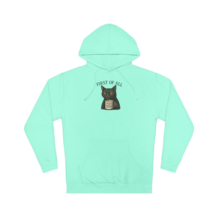 First of All, F**k Trump – Unisex Pullover Hoodie