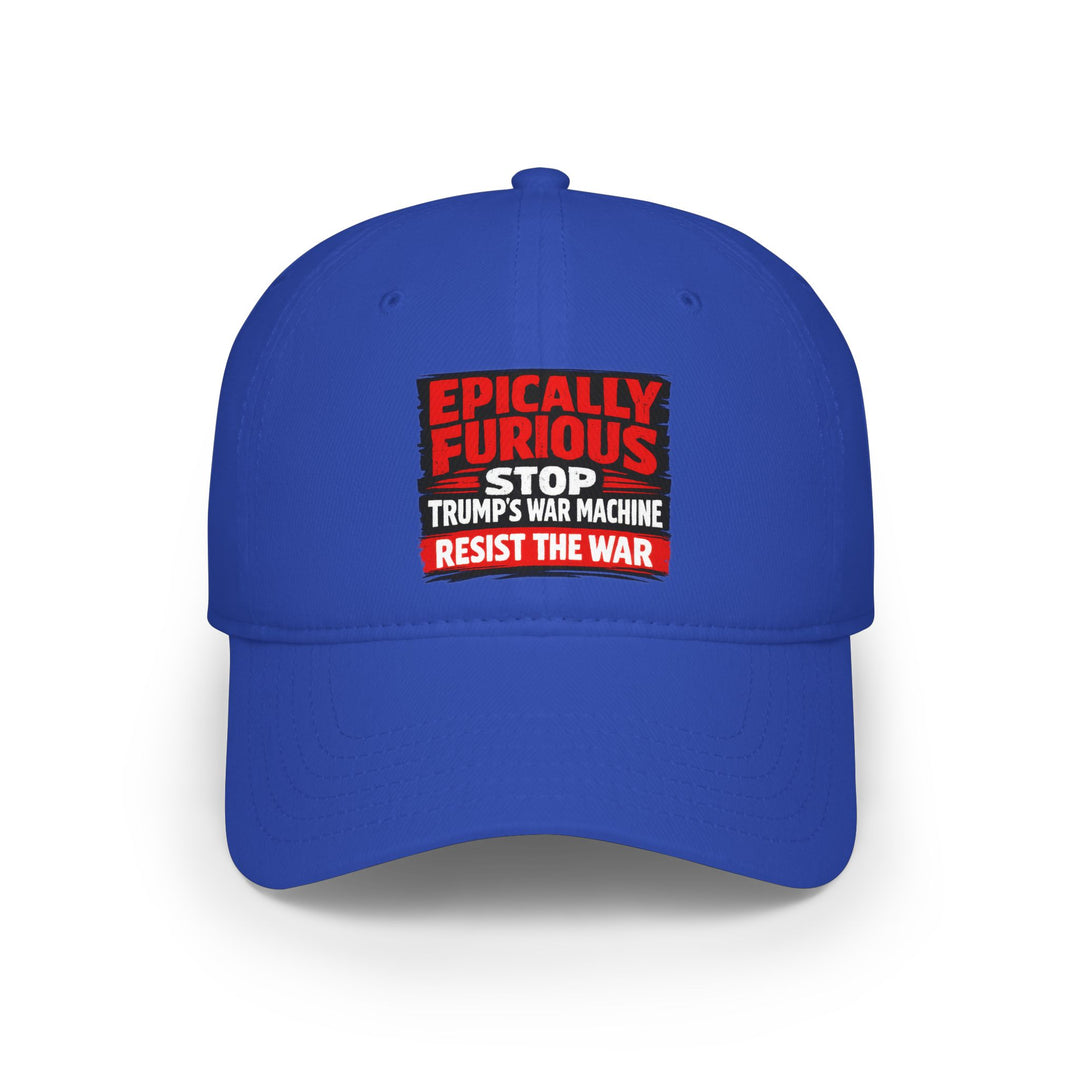 EPICALLY FURIOUS Stop Trump’s War Machine – Cotton Baseball Cap