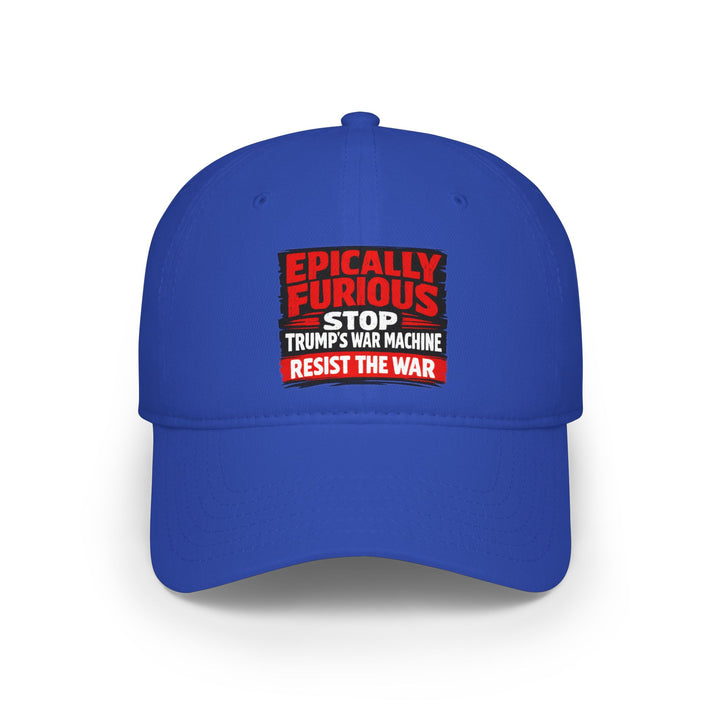 EPICALLY FURIOUS Stop Trump’s War Machine – Cotton Baseball Cap