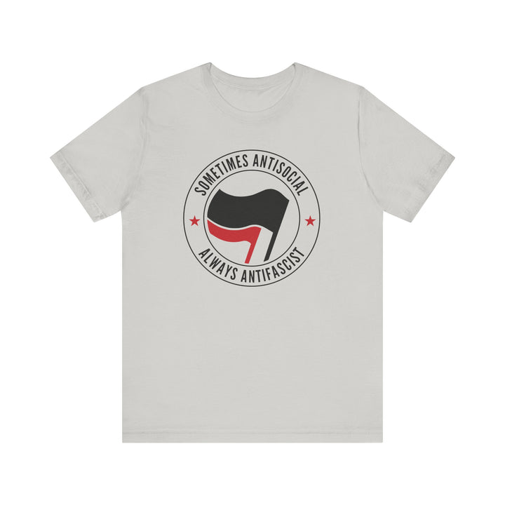 Sometimes Anti-Social Always Anti-Fascist – Unisex T-Shirt