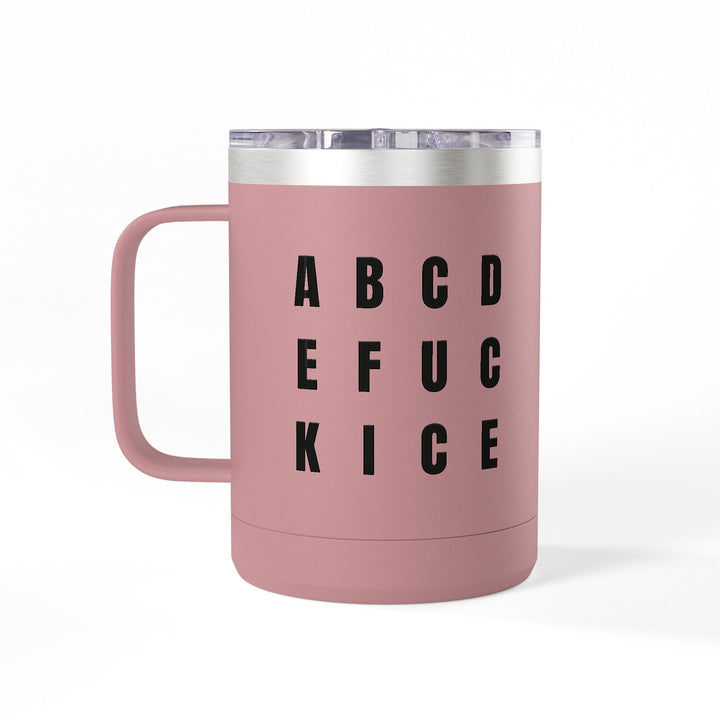 A B C D E F U C K I C E – Stainless Steel Travel Mug 15oz