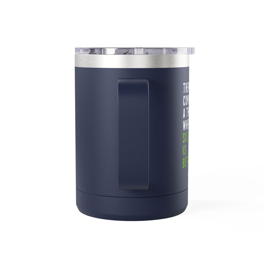 There Comes a Time When Silence Is Betrayal – Coffee Mug Tumbler, 15oz