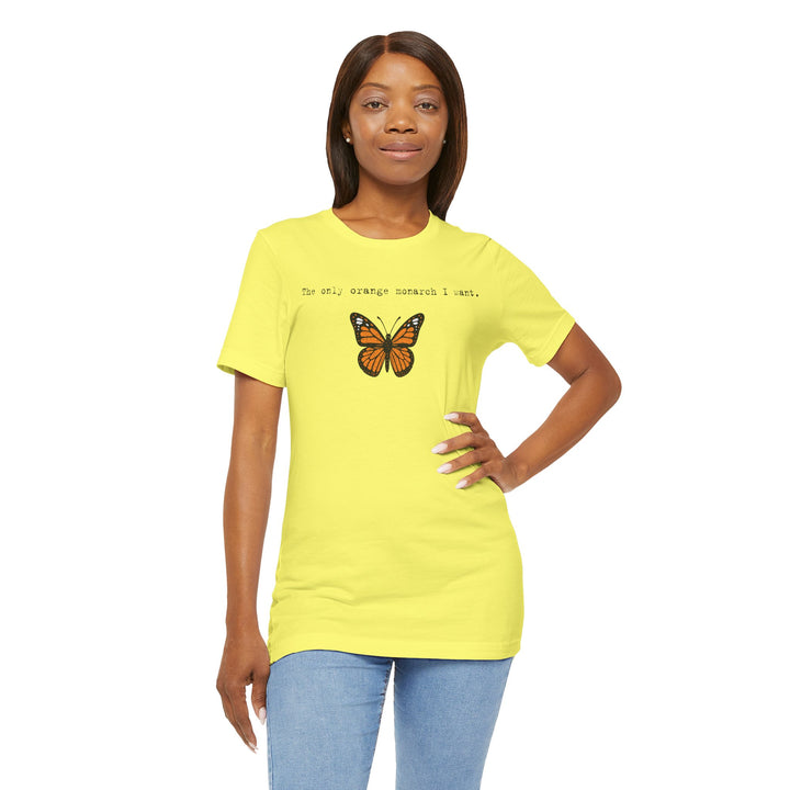 The Only Orange Monarch I Want - Unisex T-Shirt