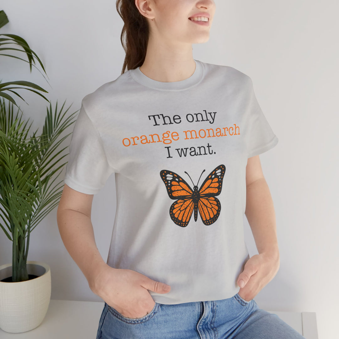 The Only Orange Monarch I Want Graphic – Unisex T-Shirt
