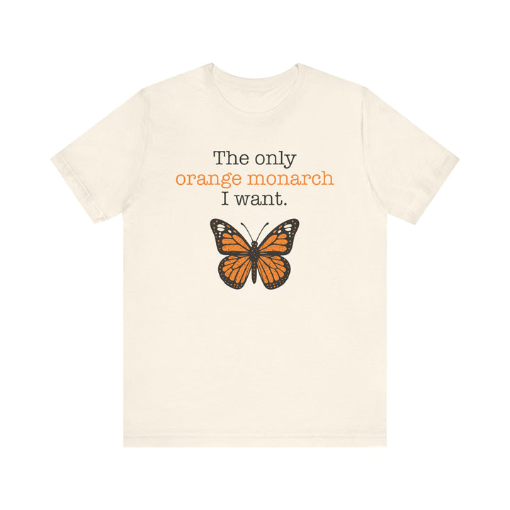 The Only Orange Monarch I Want Graphic – Unisex T-Shirt
