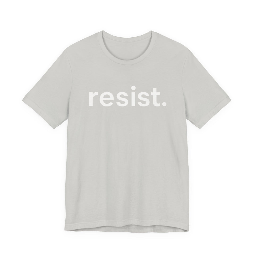 Resist. – Unisex T-Shirt
