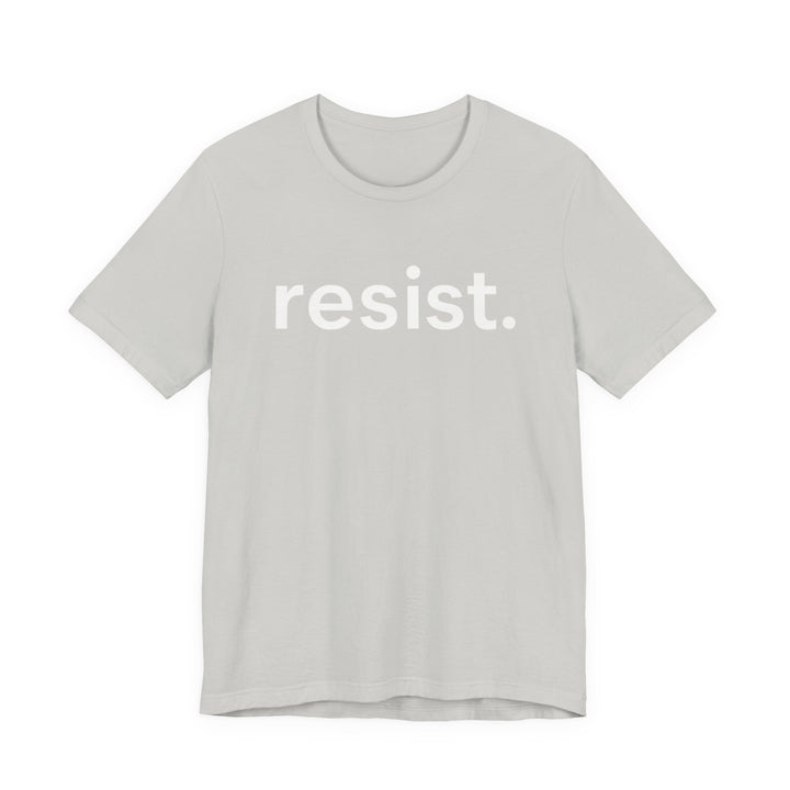 Resist. – Unisex T-Shirt