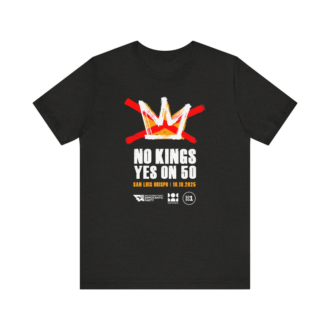 Official SLO No Kings - Yes on 50 Rally T-Shirt