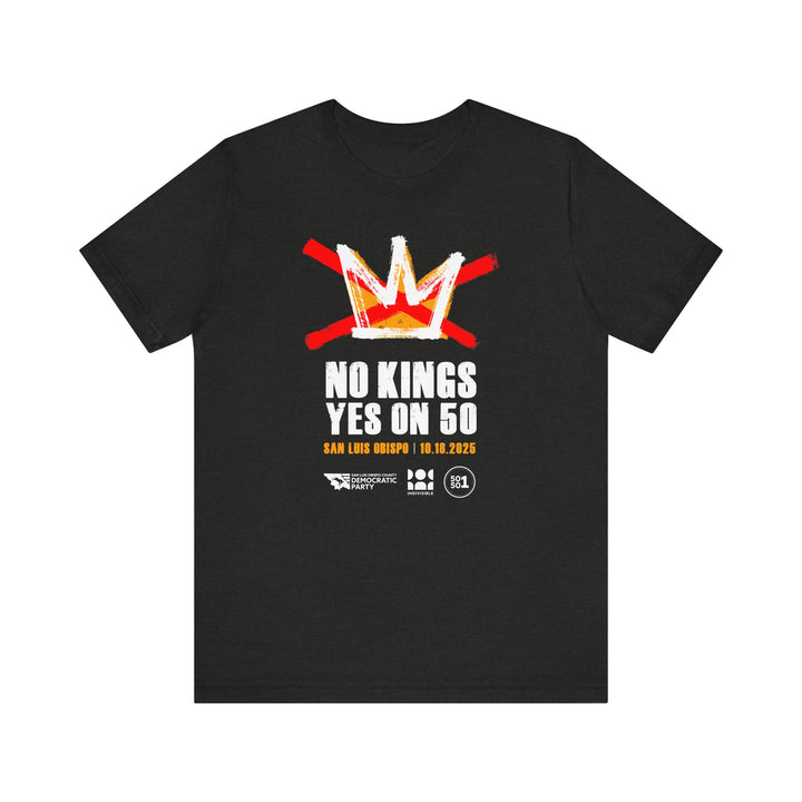 Official SLO No Kings - Yes on 50 Rally T-Shirt