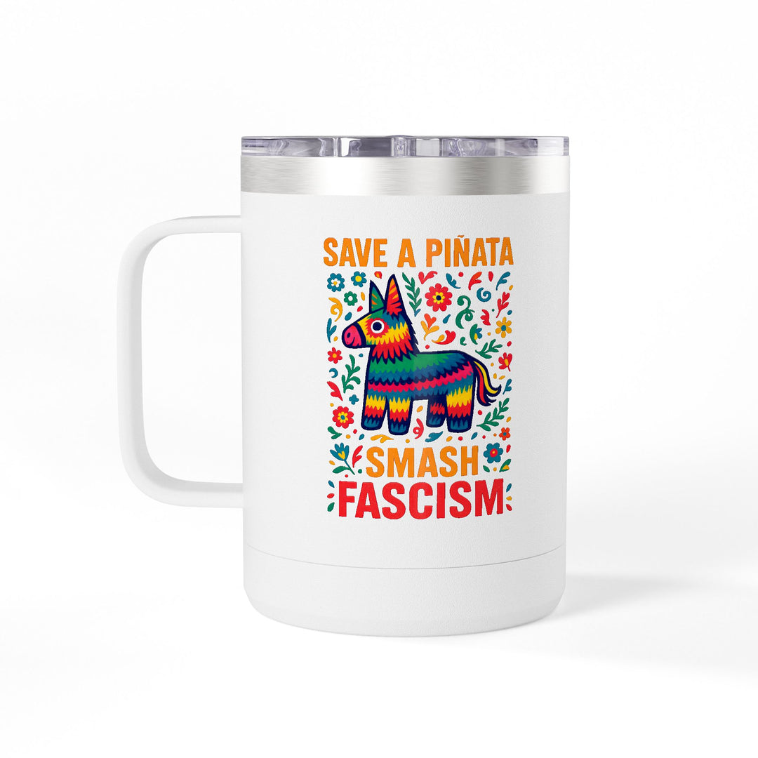Save a Piñata Smash Fascism – Stainless Steel Travel Mug 15oz