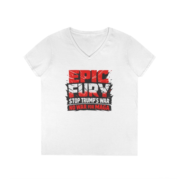 EPIC FURY Stop Trump’s War No War for MAGA - Women’s V-Neck T-Shirt