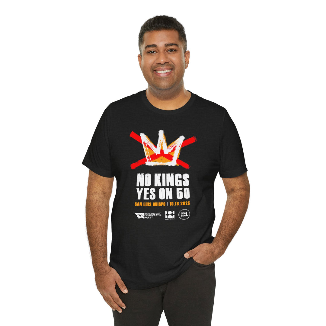 Official SLO No Kings - Yes on 50 Rally T-Shirt