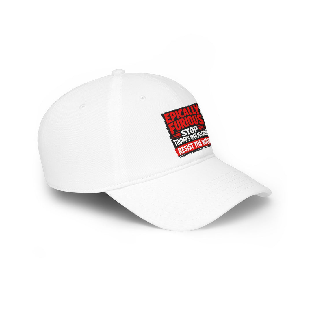 EPICALLY FURIOUS Stop Trump’s War Machine – Cotton Baseball Cap