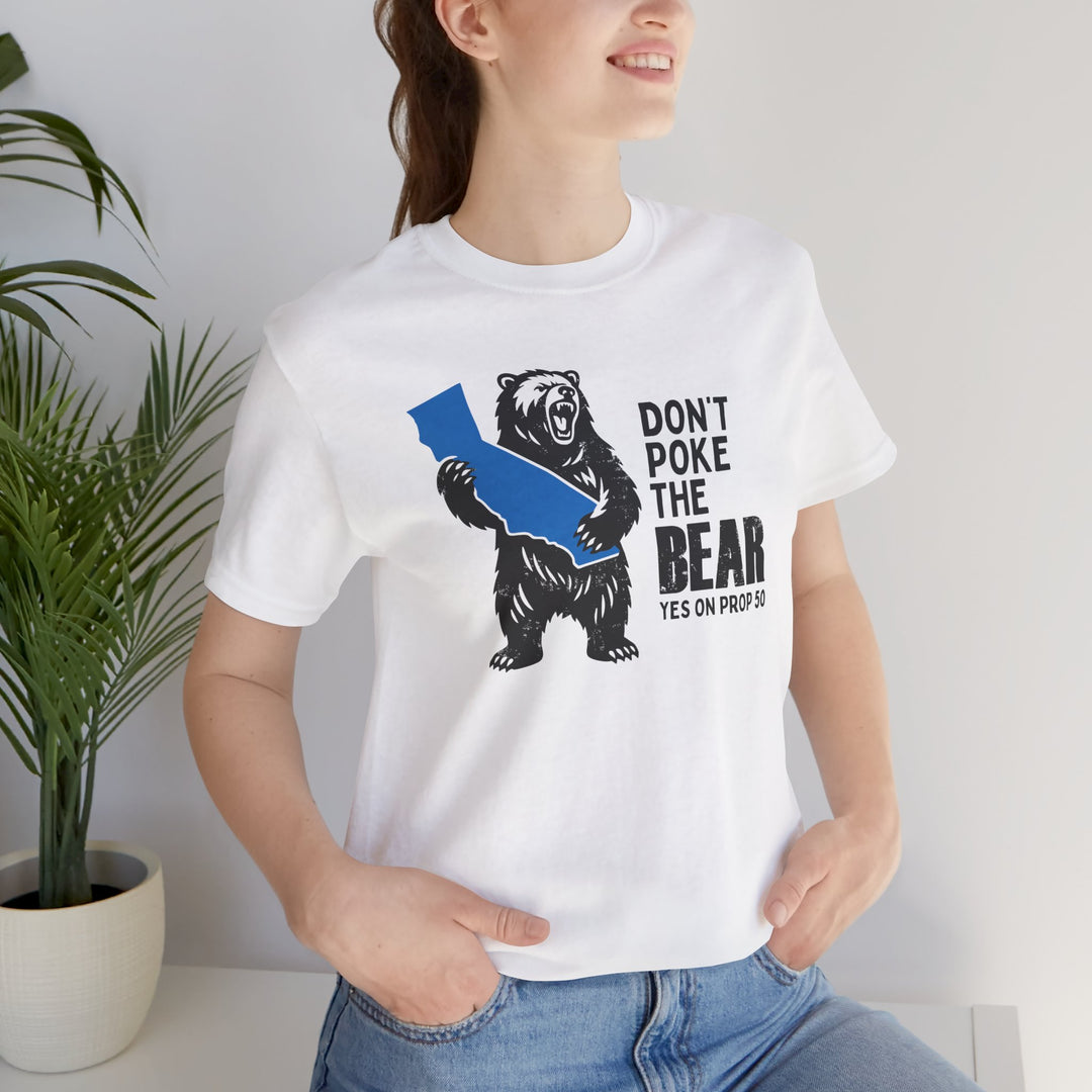 Don't Poke the Bear - Yes on 50  – Unisex T-Shirt