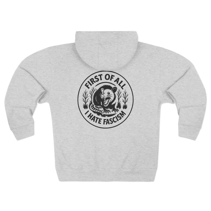 First of All I Hate Fascists Opposum Graphic - Unisex Zip Hoodie
