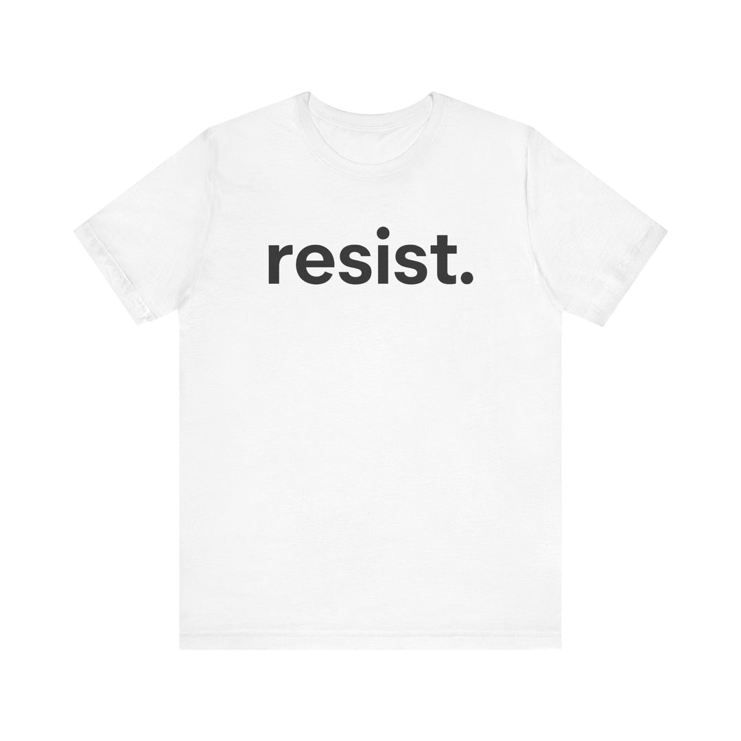 Resist. – Unisex T-Shirt