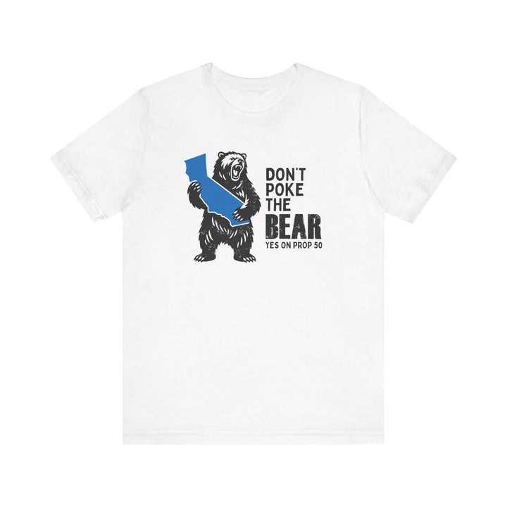 Don't Poke the Bear - Yes on 50  – Unisex T-Shirt