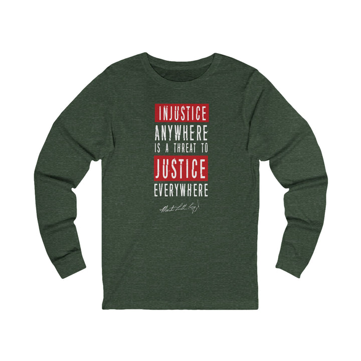Injustice Anywhere is a Threat to Justice Everywhere – Unisex Long Sleeve Shirt