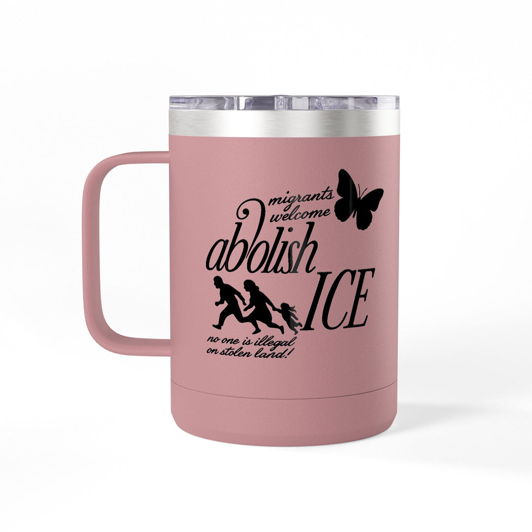 Migrants Welcome, Abolish ICE – Stainless Steel Travel Mug 15oz