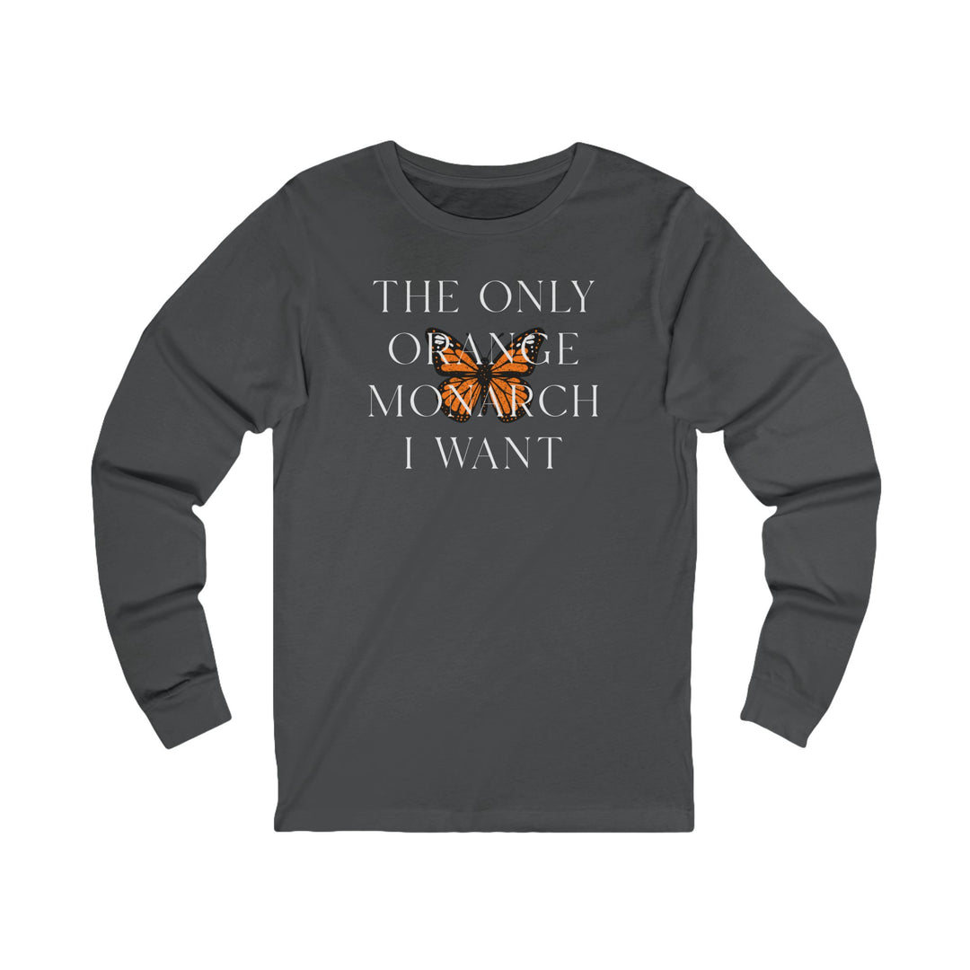 The Only Orange Monarch I Want - Overlay Graphic – Unisex Long Sleeve Shirt