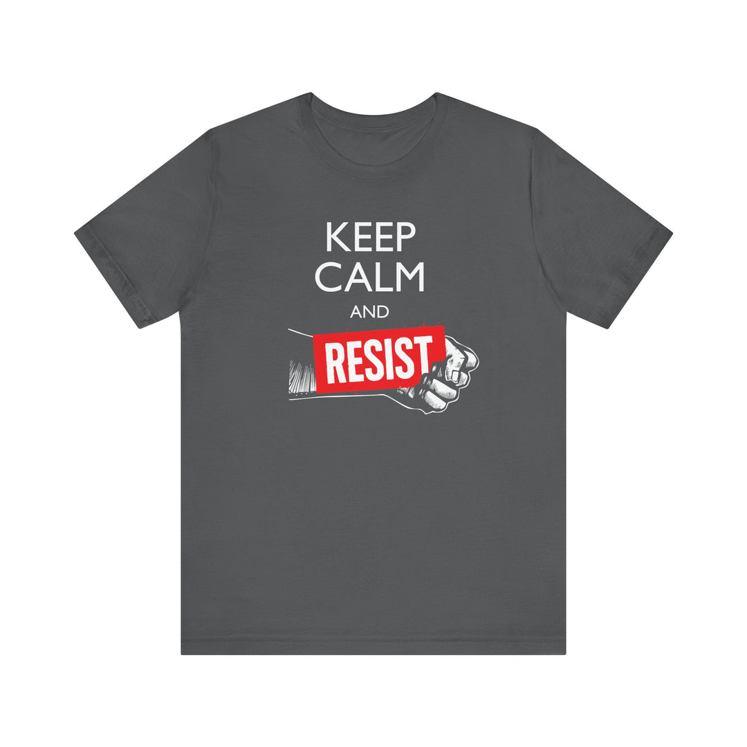 Keep Calm and Resist Raised Fist with Banner Graphic – Unisex T-Shirt