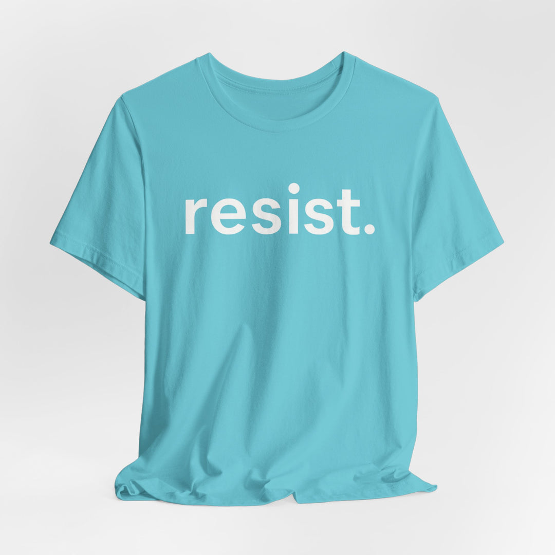 Resist. – Unisex T-Shirt