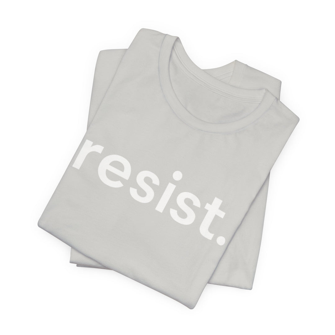 Resist. – Unisex T-Shirt