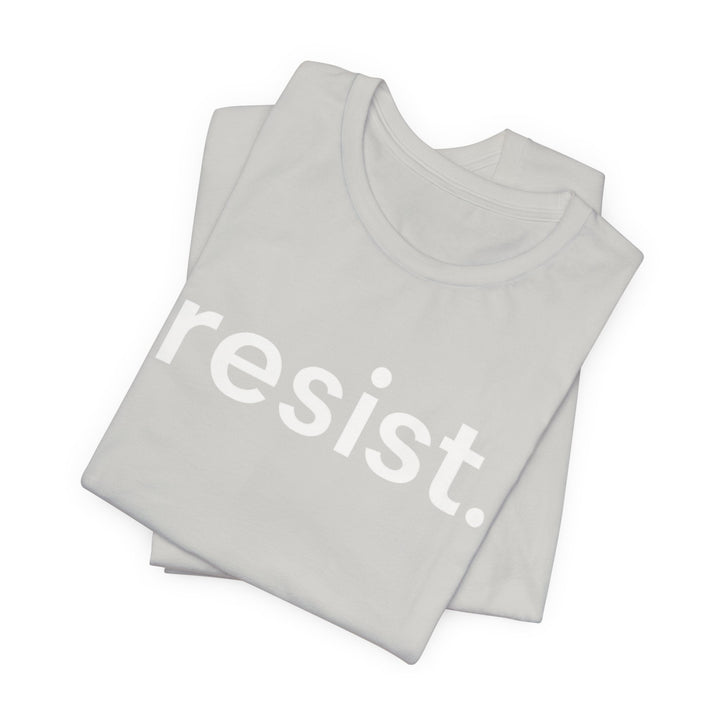 Resist. – Unisex T-Shirt