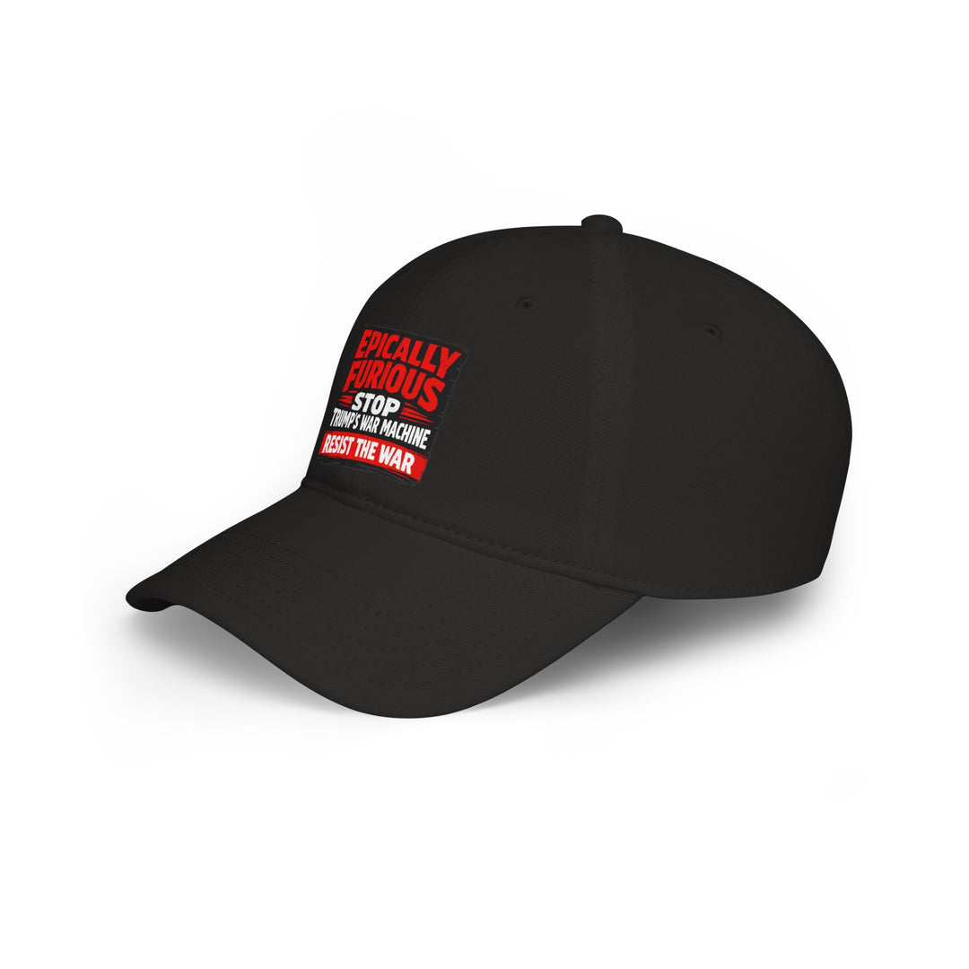 EPICALLY FURIOUS Stop Trump’s War Machine – Cotton Baseball Cap