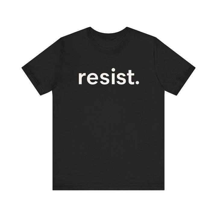 Resist. – Unisex T-Shirt