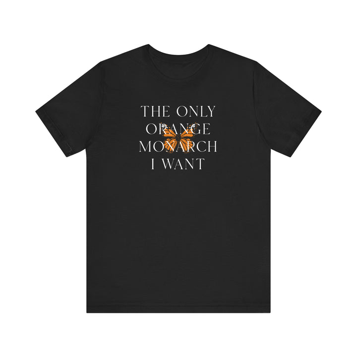 The Only Orange Monarch I Want Graphic Overlay - Unisex T-Shirt