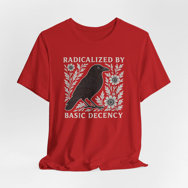 Radicalized By Basic Decency Crow – Unisex T-Shirt