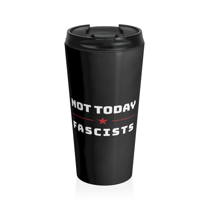 Not Today Fascists – Stainless Steel Travel Mug