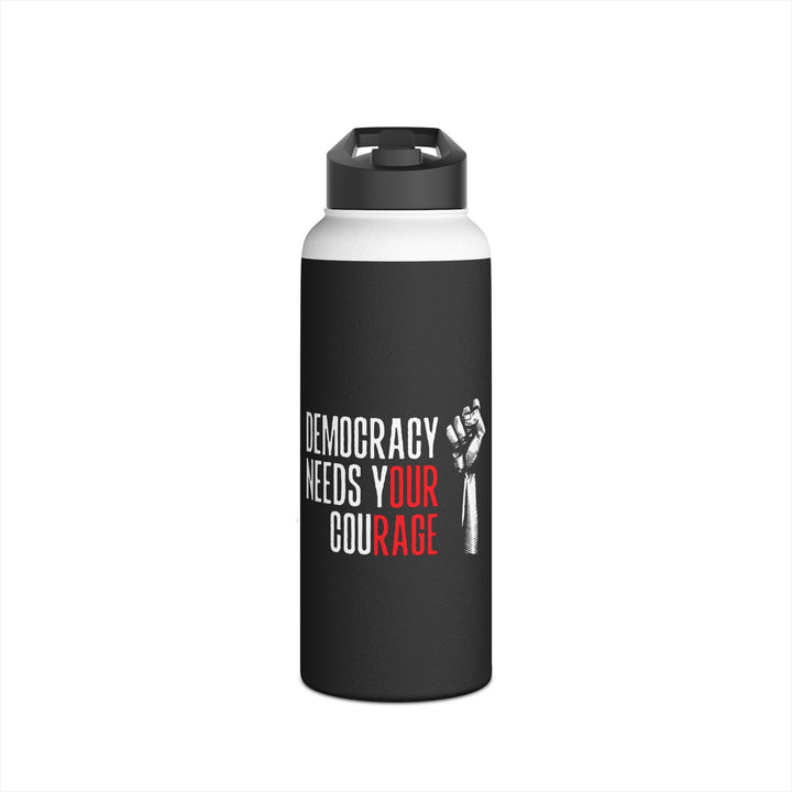 Democracy Needs Your Courage - Stainless Steel Water Bottle - Standard Lid