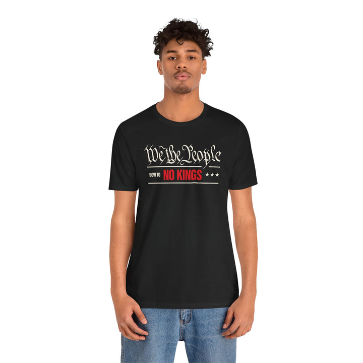 We The People Bow to No Kings Tee Graphic - Unisex T-Shirt
