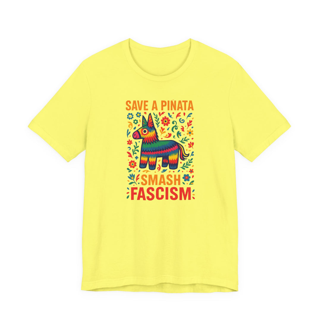 Save a Piñata, Smash Fascism – Unisex T-Shirt