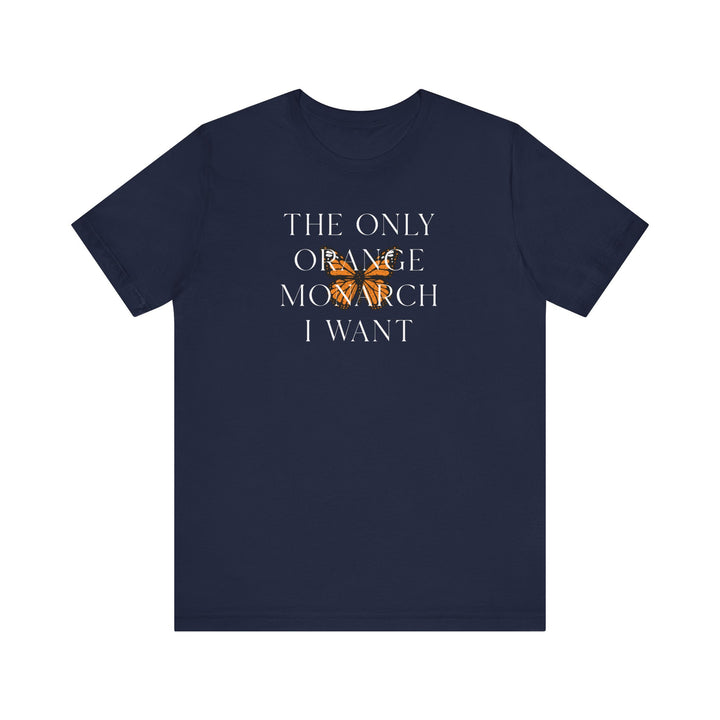 The Only Orange Monarch I Want Graphic Overlay - Unisex T-Shirt
