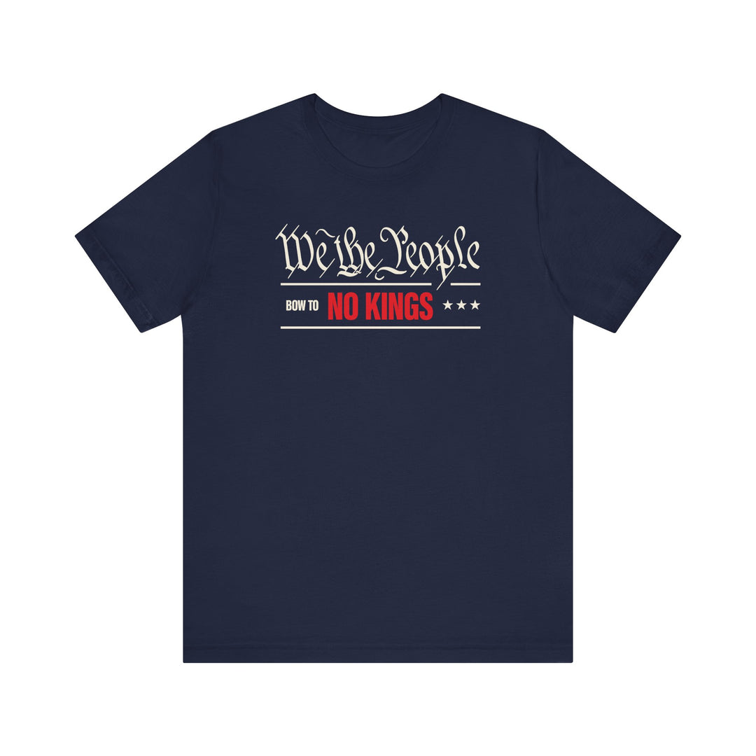 We The People Bow to No Kings Tee Graphic - Unisex T-Shirt