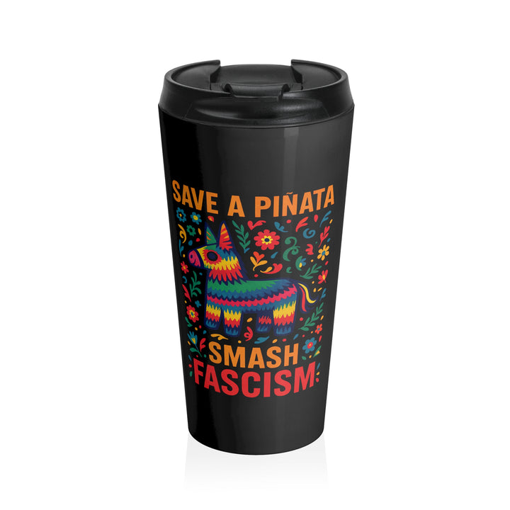 Save a Piñata Smash Fascism – Stainless Steel Travel Mug 15oz