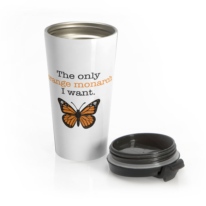 The Only Orange Monarch I Want – Stainless Steel Travel Mug