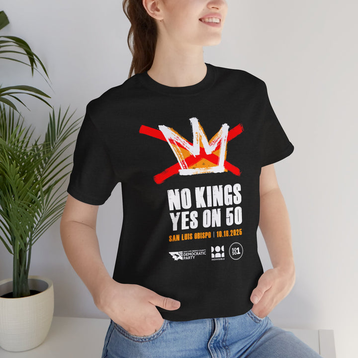 Official SLO No Kings - Yes on 50 Rally T-Shirt