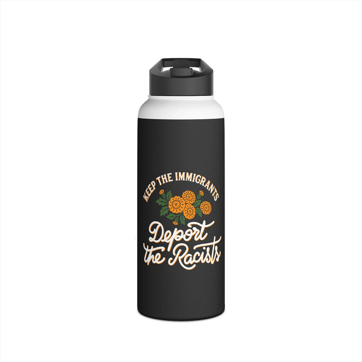 Keep the Immigrants, Deport the Racists with Flower Graphic - Stainless Steel Water Bottle - Standard Lid