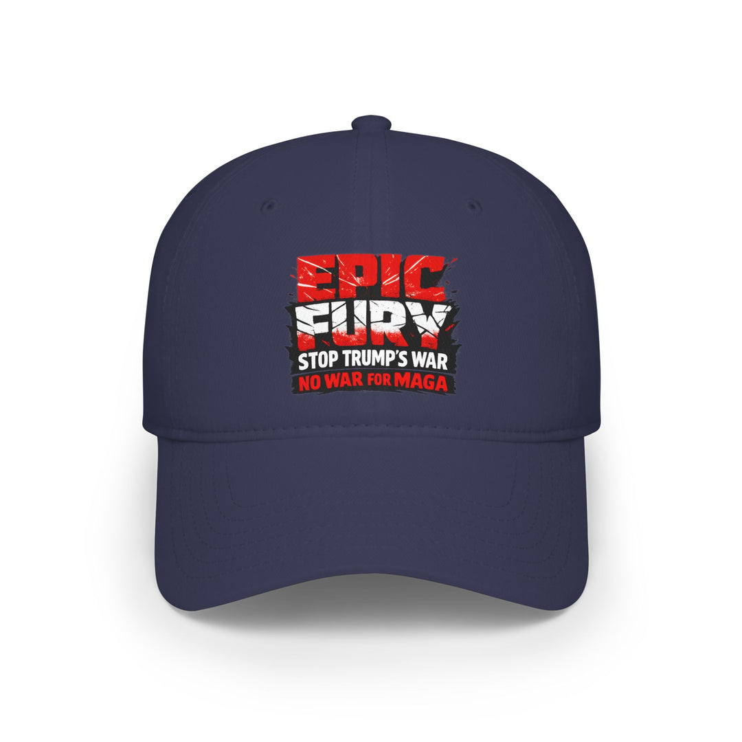 EPIC FURY Stop Trump’s War No War for MAGA - Cotton Baseball Cap